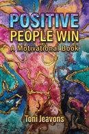 Positive People Win : A Motivational Book-9781398449183