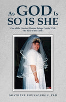 As God Is So Is She : One of the Greatest Human Beings Ever to Walk the Face of the Earth-9781398462335
