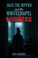 Jack the Ripper and the Whitechapel Murders-9781398472075