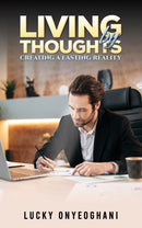 Living by Thoughts: Creating a Lasting Reality-9781398474277