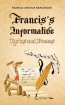 Francis's Informative Lyrics and Poems-9781398480872