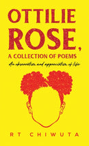 Ottilie Rose, A Collection of Poems : An Observation and Appreciation of Life-9781398485075