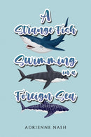 A Strange Fish Swimming in a Foreign Sea-9781398486560
