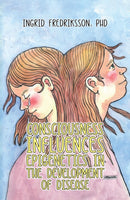 Consciousness Influences Epigenetics in the Development of Disease-9781398487277