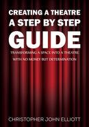 Creating a Theatre - A Step by Step Guide : Transforming a space into a theatre with no money but determination-9781398489257