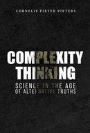 Complexity Thinking: Science in the Age of Alternative Truths-9781398490192