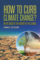 How to Curb Climate Change? : On the Basis of the History of the Climate-9781398494268