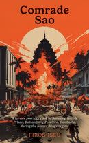 Comrade Sau : A Former Porridge Cook of Samrong Temple Prison, Battambang Province, Cambodia, during the Khmer Rouge Regime-9781398496262