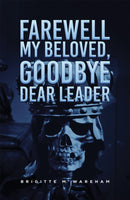 Farewell My Beloved, Goodbye Dear Leader-9781398496538