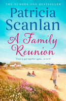 A Family Reunion : Warmth, wisdom and love on every page - if you treasured Maeve Binchy, read Patricia Scanlan-9781398501065