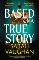 Based on a True Story : The gripping new suspense novel from the bestselling author of 'Anatomy of a Scandal', guaranteed to keep you up all night...-9781398502123