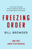 Freezing Order : A True Story of Russian Money Laundering, Murder,and Surviving Vladimir Putin's Wrath-9781398506084
