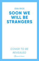 Soon We Will Be Strangers : The brand new book club novel from the bestselling author of The Lost Art of Keeping Secrets-9781398510203