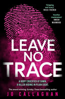 Leave No Trace : The new thriller from the author of the Theakstons Crime Novel of the Year, In the Blink of an Eye-9781398511231