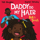 Daddy Do My Hair: Beth''s Twists