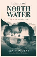 The North Water : Now a major BBC TV series starring Colin Farrell, Jack O'Connell and Stephen Graham-9781398511736
