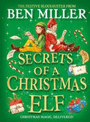 Secrets of a Christmas Elf : The perfect festive family gift from Chief Elf and million-copy selling Ben Miller-9781398515819