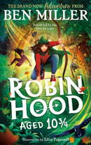 Robin Hood Aged 10 3/4 : The brand new adventure from the author of smash hit The Day I Fell Into a Fairytale-9781398515918