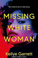 Missing White Woman : The razor-sharp new thriller from the award-winning author of LIKE A SISTER-9781398517660