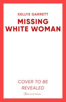 Missing White Woman : The razor-sharp new thriller from the award-winning author of LIKE A SISTER-9781398517691