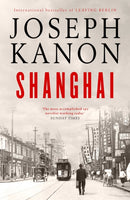 Shanghai : A gripping new wartime thriller from 'the most accomplished spy novelist working today' (Sunday Times)-9781398519770