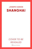 Shanghai : A gripping new wartime thriller from 'the most accomplished spy novelist working today' (Sunday Times)-9781398519817