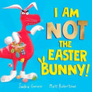 I Am Not the Easter Bunny! : A Hilarious Dinosaur Story-9781398521049