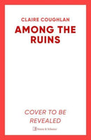 Among the Ruins : The gripping sequel to the thrillingly atmospheric crime debut WHERE THEY LIE-9781398521797