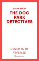 The Dog Park Detectives : Murder is never just a walk in the park . . . Volume 1-9781398524231