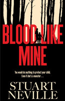 Blood Like Mine : The book everyone is devouring. 'Neville might well be Stephen King's rightful heir' (Will Dean)-9781398528062