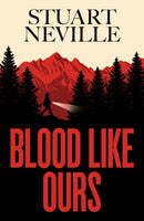 Blood Like Ours : 'Neville might well be Stephen King's rightful heir' WILL DEAN-9781398528116