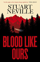 Blood Like Ours : 'Neville might well be Stephen King's rightful heir' WILL DEAN-9781398528154