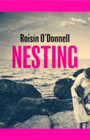 Nesting : Longlisted for the Women's Prize for Fiction 2025; the tender, soaring debut you won't be able to forget-9781398528529