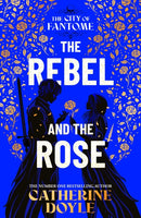 The Rebel and the Rose : THE NEW YORK TIMES BESTSELLING ROMANTASY SERIES Volume 2-9781398528659