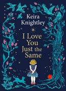 I Love You Just the Same : A spellbinding illustrated gift book for ages 3-7 by Keira Knightley-9781398531741