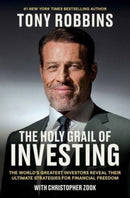 The Holy Grail of Investing : The World's Greatest Investors Reveal Their Ultimate Strategies for Financial Freedom-9781398533158