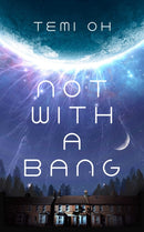 Not With a Bang : A family drama at the end of the world, for fans of Station Eleven and The Last of Us-9781398533257