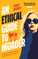 An Ethical Guide To Murder : The darkly twisted debut thriller of the year-9781398534438