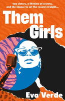 Them Girls : Two sisters, a lifetime of secrets, and the chance to set the record straight...-9781398536678
