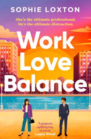 Work Love Balance : The heart-warming romance perfect for fans of workplace romance and rivals to lovers-9781398536715