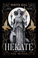 Hekate : the new immersive, electrifying Greek retelling from bestselling poet Nikita Gill-9781398537149