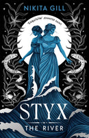 Styx: The River : A fierce retelling of beautiful verse from Sunday Times bestselling author, Nikita Gill-9781398537200