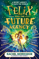Felix and the Future Agency : An explosive new children's adventure series Volume 1-9781398539303