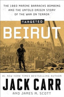 Targeted: Beirut : The 1983 Marine Barracks Bombing and the Untold Origin Story of the War on Terror-9781398540828
