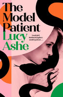 The Model Patient : the ADDICTIVE, twisty new read about toxic obsession and betrayal-9781398548626