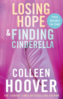 Losing Hope / Finding Cinderella Bind-up : A special bind-up edition featuring the second and third instalments in the beautifully emotional Hopeless series-9781398549203
