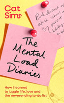 The Mental Load Diaries : How I learned to juggle life, love and the neverending to-do list-9781398549401