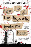 Here Lie All the Boys Who Broke My Heart : A binge-worthy campus thriller romance!-9781398550889