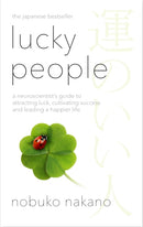 Lucky People : A Neuroscientist's Guide to Attracting Luck, Cultivating Success and Leading a Happier Life-9781398551190