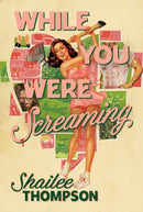While You Were Screaming